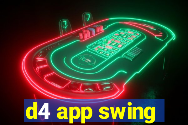 d4 app swing